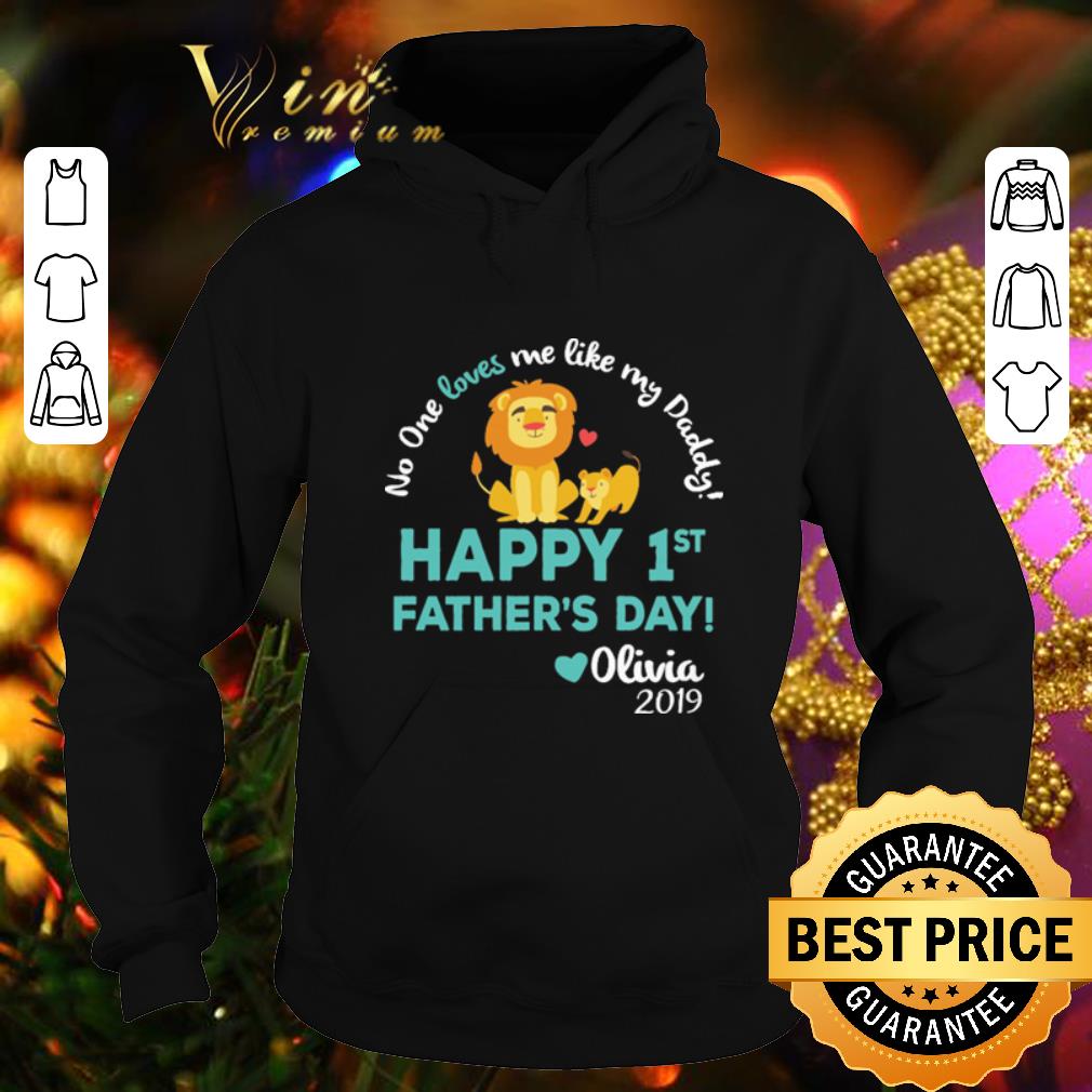Best Lion No One Loves Me Like My Daddy happy 1st father s day Olivia 2019 shirt 4 - Best Lion No One Loves Me Like My Daddy happy 1st father's day Olivia 2019 shirt