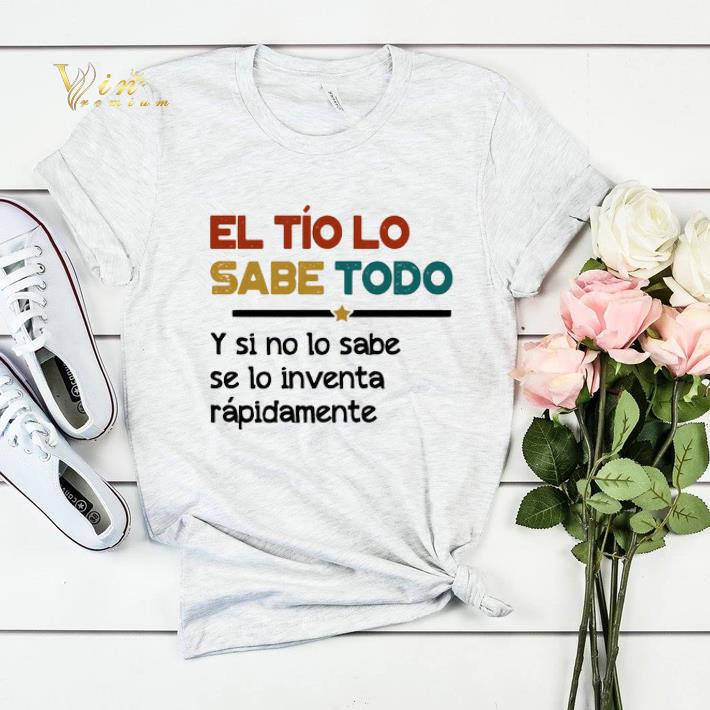 El Tío Lo Sabe Todo Y si no lo sabe se lo inventa rapidamente shirt sweater 4 - El Tío Lo Sabe Todo Y si no lo sabe se lo inventa rapidamente shirt sweater