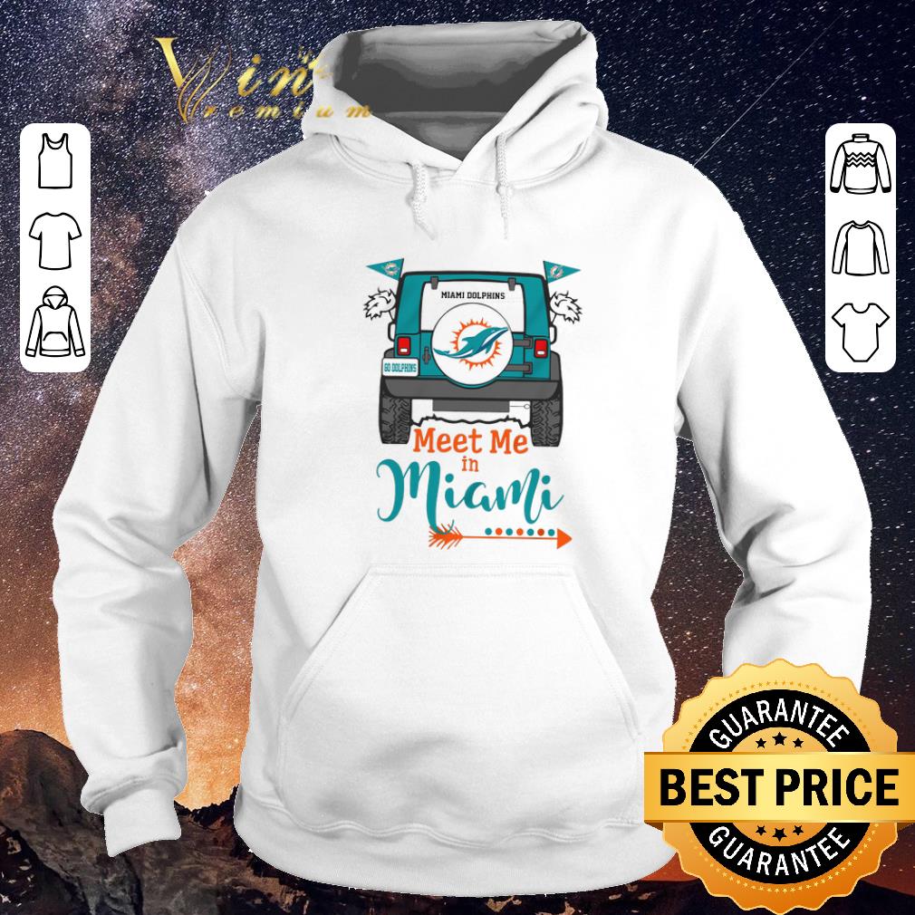 Funny Miami Dolphins Go Dolphins meet me in Miami Car shirt sweater Funny Miami Dolphins Go Dolphins meet me in Miami Car shirt sweater 4 - Funny Miami Dolphins Go Dolphins meet me in Miami Car shirt sweater