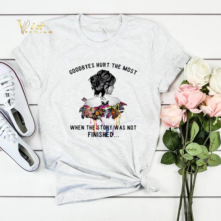 Goodbyes hurt the most when the story was not finished shirt sweater Goodbyes hurt the most when the story was not finished shirt sweater 4 - Goodbyes hurt the most when the story was not finished shirt sweater
