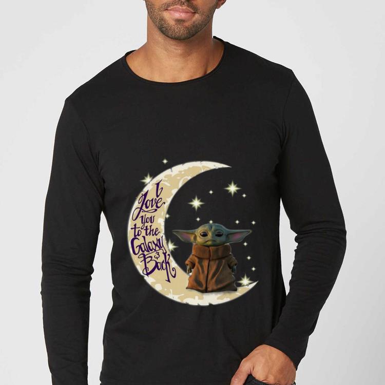 Great Baby Yoda Moon I Love You To The Galaxy And Back shirt 4 - Great Baby Yoda Moon I Love You To The Galaxy And Back shirt