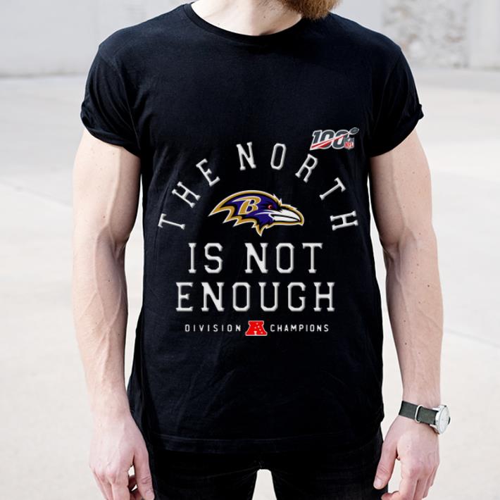 Hot Baltimore Ravens the North is not enough Division Champions shirt 4 - Hot Baltimore Ravens the North is not enough Division Champions shirt