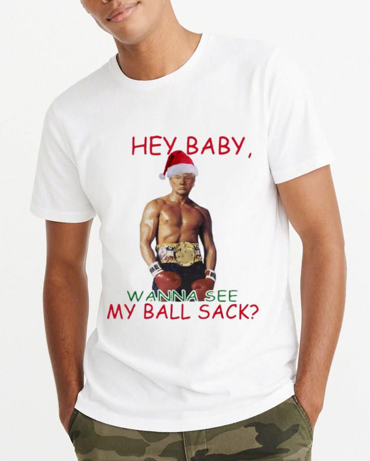Hot Christmas Santa Donald Trump Hey Baby Wanna See My Ball Sack shirt 4 - Hot Christmas Santa Donald Trump Hey Baby Wanna See My Ball Sack shirt