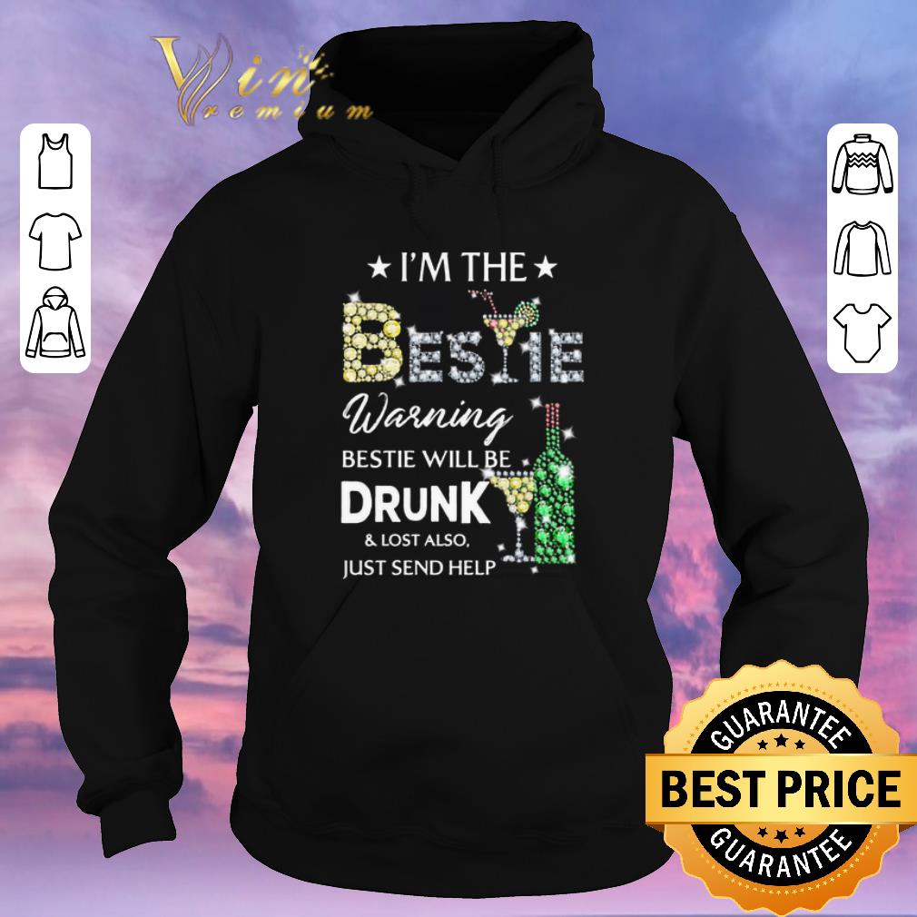 Hot Diamond i m the Bestie warning Bestie will be drunk lost also shirt sweater 4 - Hot Diamond i'm the Bestie warning Bestie will be drunk & lost also shirt sweater