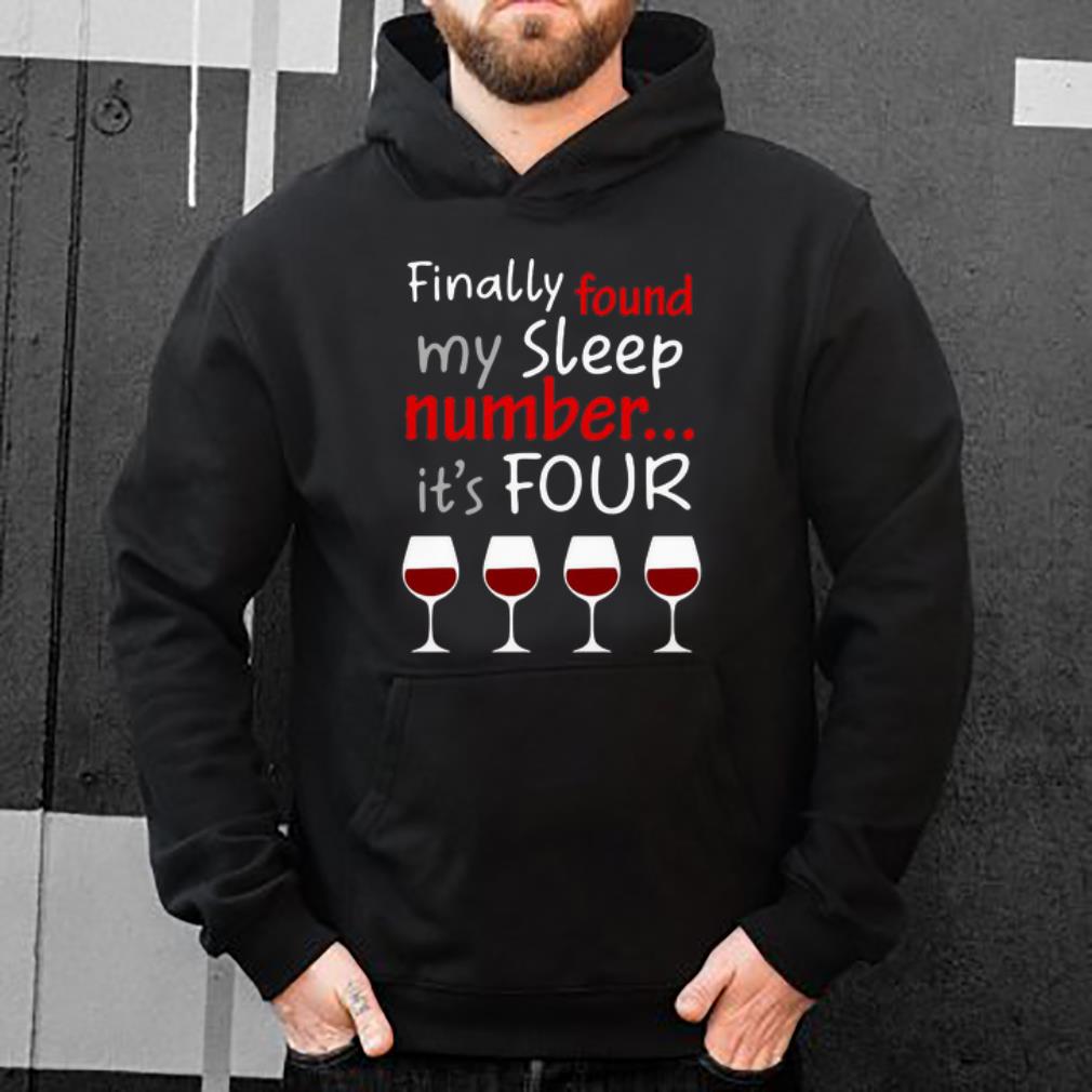 Hot Finally Found My Sleep Number It s Four Glasses Of Wine shirt 4 - Hot Finally Found My Sleep Number It’s Four Glasses Of Wine shirt