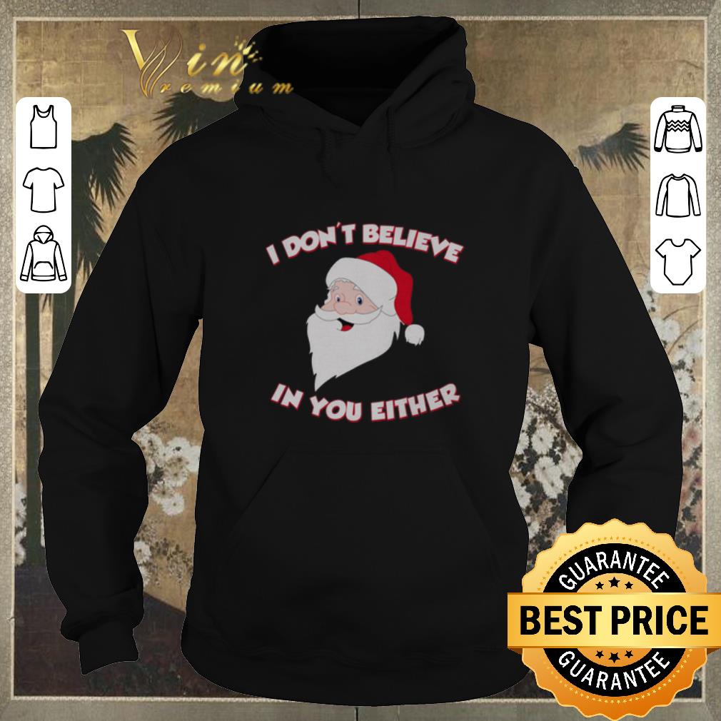 Hot Santa I don't Believe In You Either shirt sweater Hot Santa I don t Believe In You Either shirt sweater 4 - Hot Santa I don't Believe In You Either shirt sweater