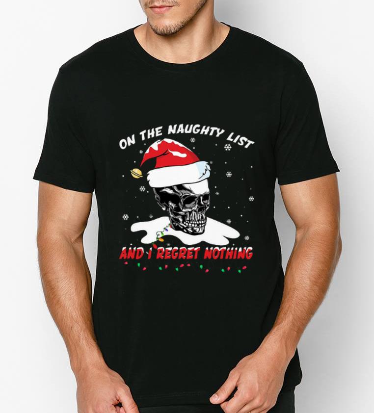 Hot Santa Skull Sugar on the naughty list and I regret nothing shirt 4 - Hot Santa Skull Sugar on the naughty list and I regret nothing shirt