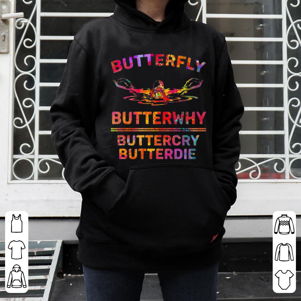Hot Swimming Butterfly Butterwhy Buttercry Butterdie shirt 4 - Hot Swimming Butterfly Butterwhy Buttercry Butterdie shirt