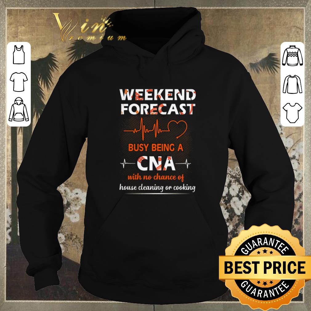 Hot Weekend forecast busy being a CNA with no chance of house shirt sweater Hot Weekend forecast busy being a CNA with no chance of house shirt sweater 4 - Hot Weekend forecast busy being a CNA with no chance of house shirt sweater