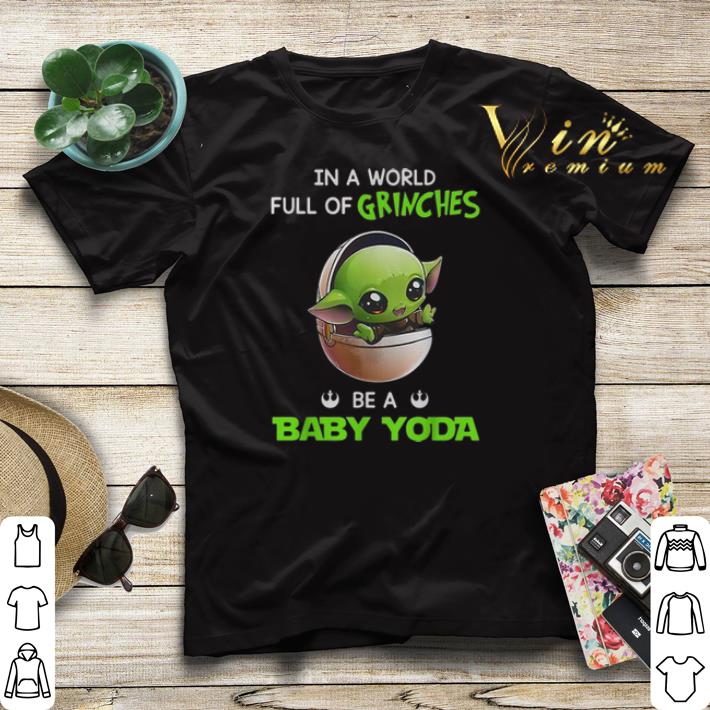 In a world full of Grinches be a baby Yoda Star Wars shirt sweater 4 - In a world full of Grinches be a baby Yoda Star Wars shirt sweater