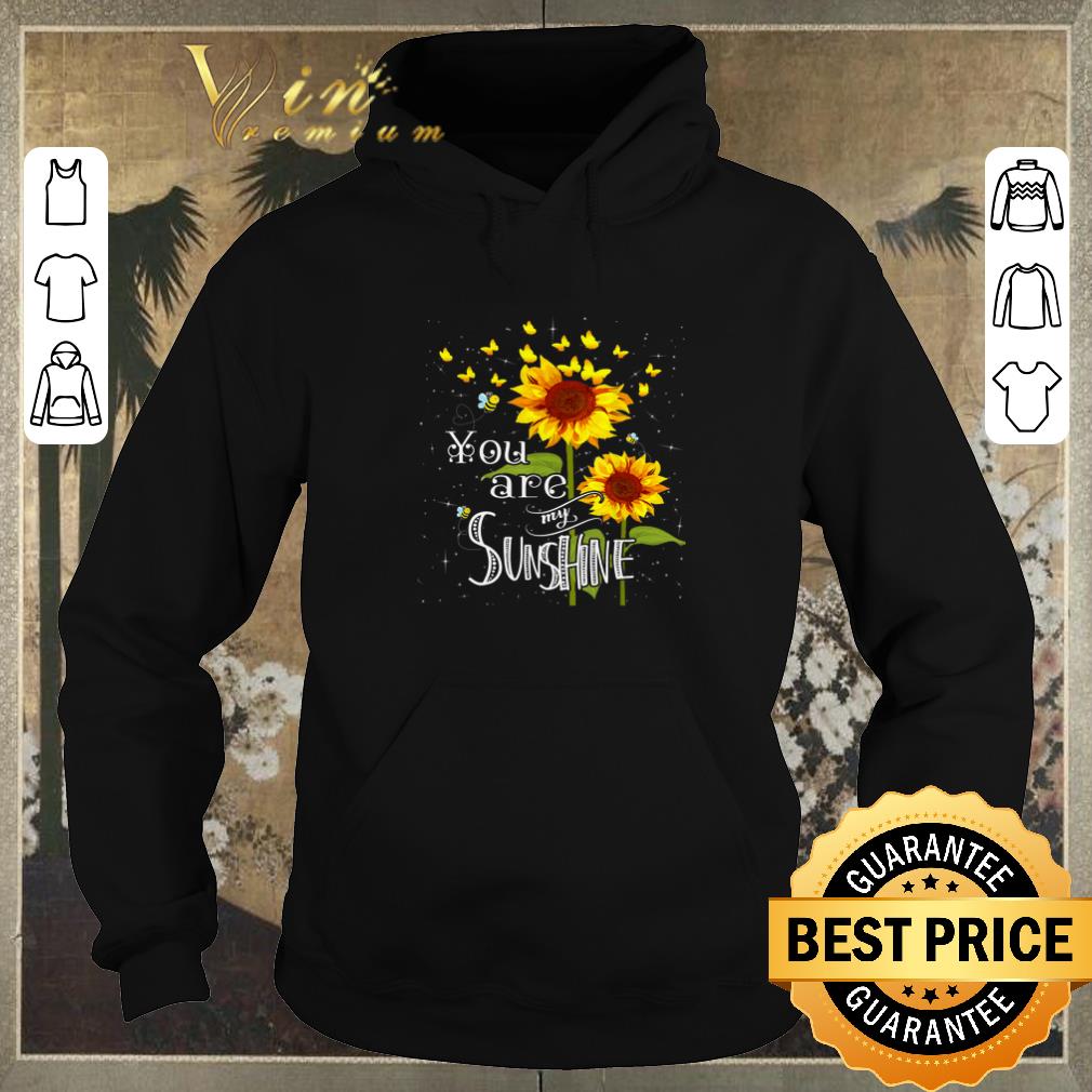 Nice Butterfly Sunflower You Are My Sunshine shirt sweater 4 - Nice Butterfly Sunflower You Are My Sunshine shirt sweater