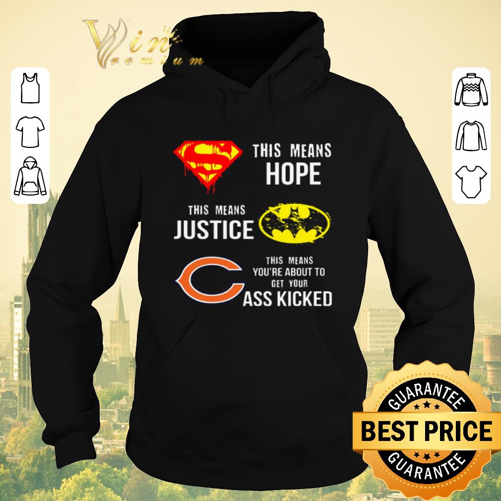 Nice Chicago Bears Superman means hope Batman justice your ass kicked shirt sweater 4 - Nice Chicago Bears Superman means hope Batman justice your ass kicked shirt sweater