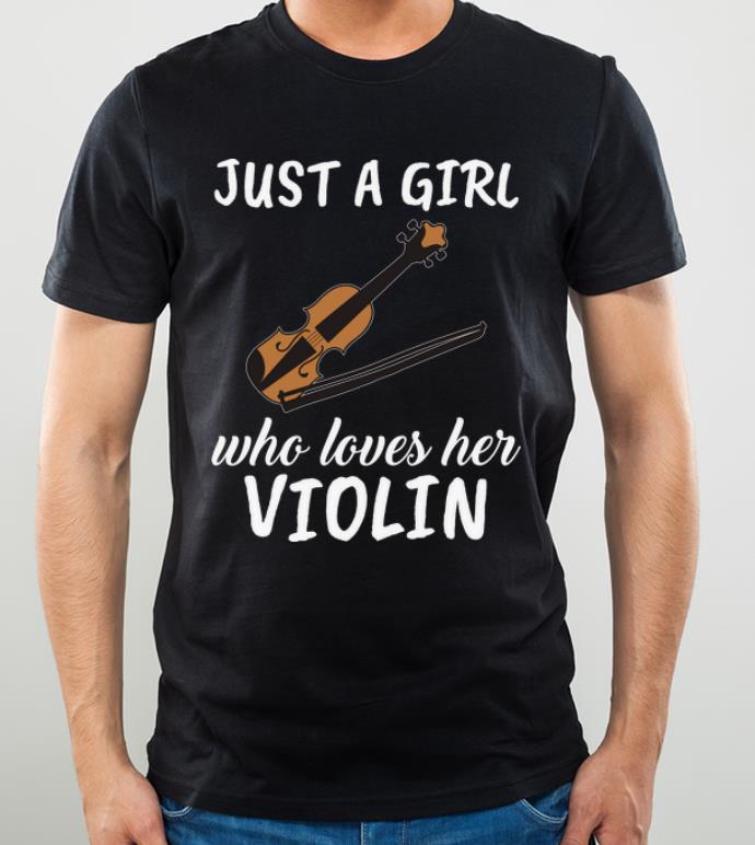 Nice Just A Girl Who Loves Her Violin shirt 4 - Nice Just A Girl Who Loves Her Violin shirt