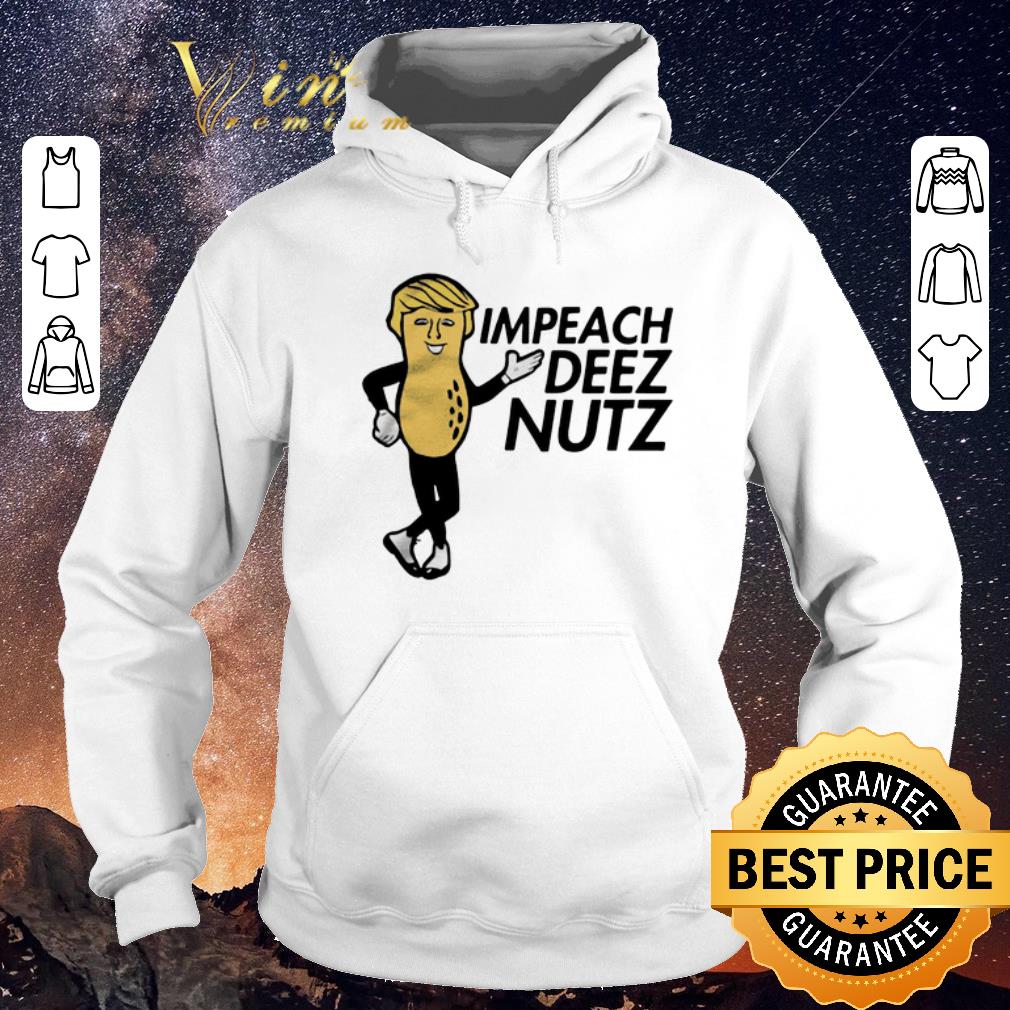 Nice Peanut Trump impeach Deez nutz shirt sweater Nice Peanut Trump impeach Deez nutz shirt sweater 4 - Nice Peanut Trump impeach Deez nutz shirt sweater
