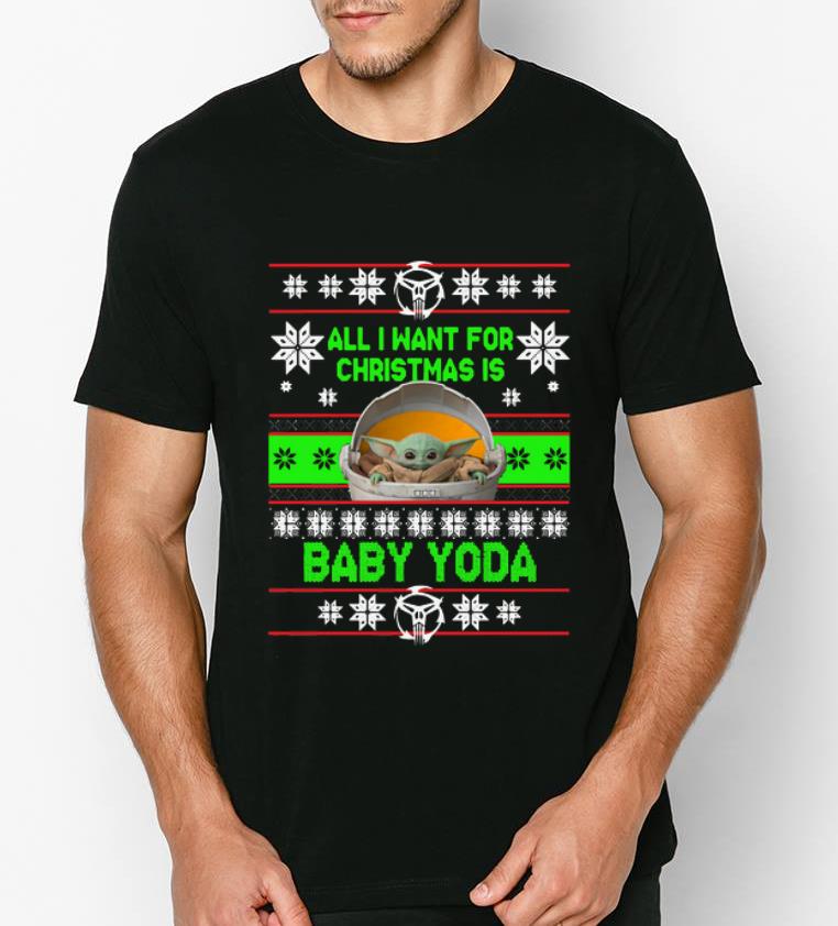 Nice Ugly Christmas All I want for christmas is Baby Yoda shirt 4 1 - Nice Ugly Christmas All I want for christmas is Baby Yoda shirt