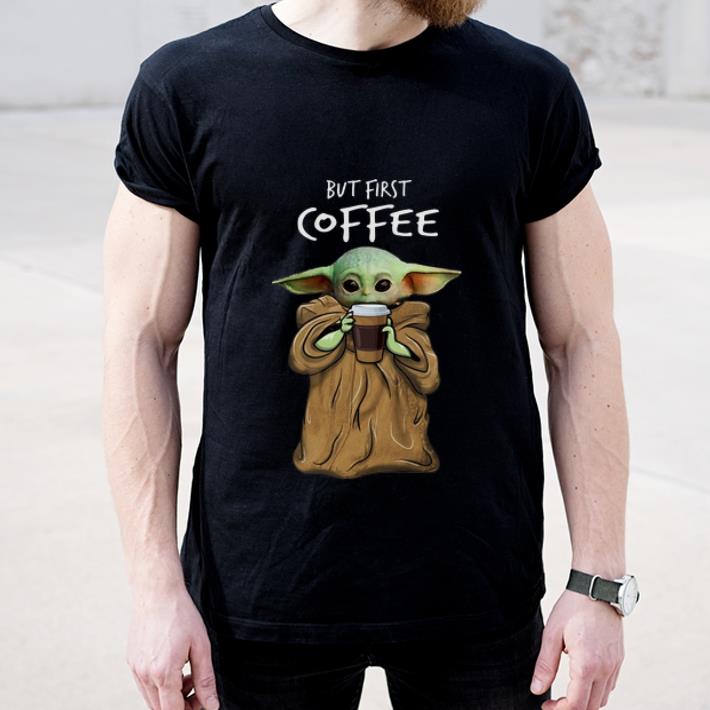 Official But First Coffee Baby Yoda shirt 4 - Official But First Coffee Baby Yoda shirt
