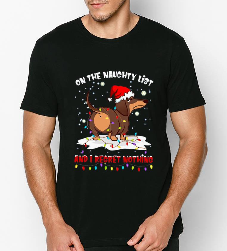 Official Dachshund On The Naughty List And I Regret Nothing shirt 4 - Official Dachshund On The Naughty List And I Regret Nothing shirt