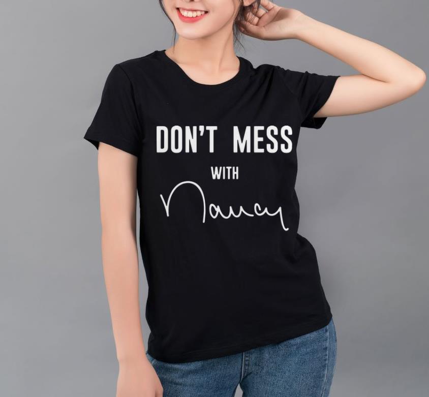 Official Don t Mess With Nancy Pelosi Signature shirt 4 - Official Don’t Mess With Nancy Pelosi Signature shirt