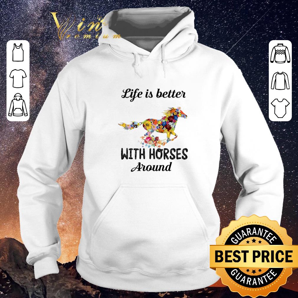Official Flower life is better with horses around shirt sweater 4 - Official Flower life is better with horses around shirt sweater