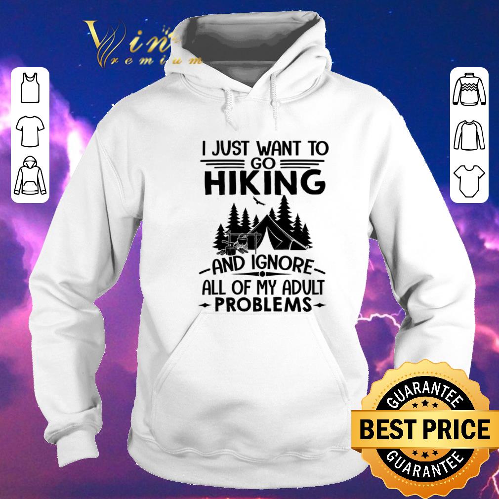 Official I just want to go hiking and ignore all of my adult problems shirt sweater 4 - Official I just want to go hiking and ignore all of my adult problems shirt sweater
