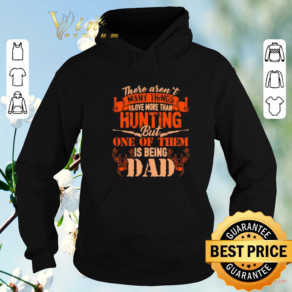 Official There aren t many things i love more than hunting but one of dad shirt sweater 4 - Official There aren't many things i love more than hunting but one of dad shirt sweater