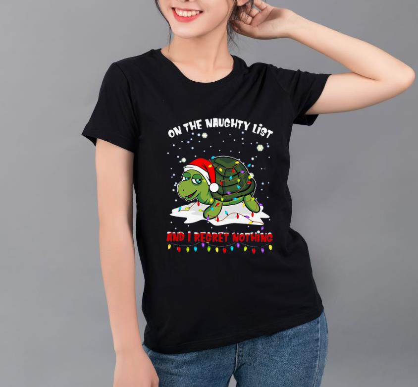 Official Turtles On The Naughty List And I Regret Nothing Christmas shirt 4 - Official Turtles On The Naughty List And I Regret Nothing Christmas shirt