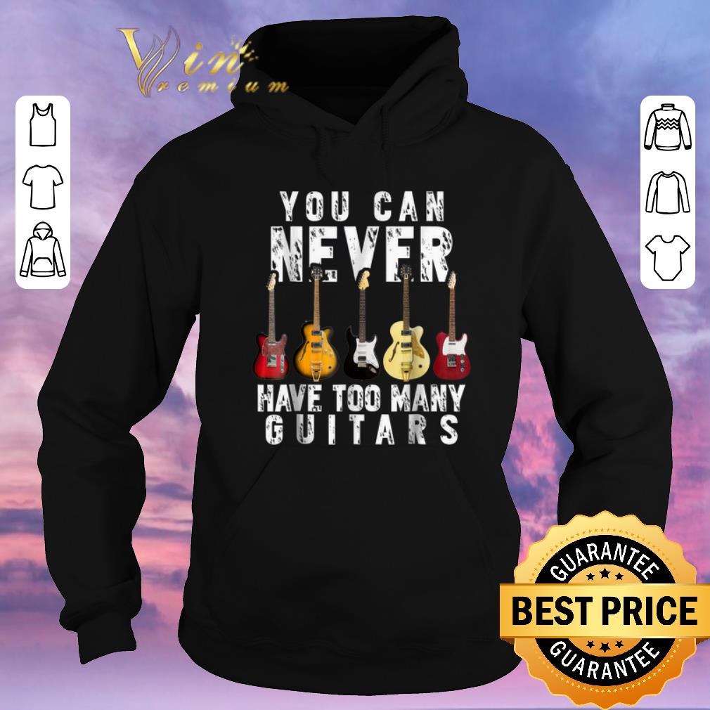 Official You Can Never Have Too Many Guitars shirt sweater 4 - Official You Can Never Have Too Many Guitars shirt sweater
