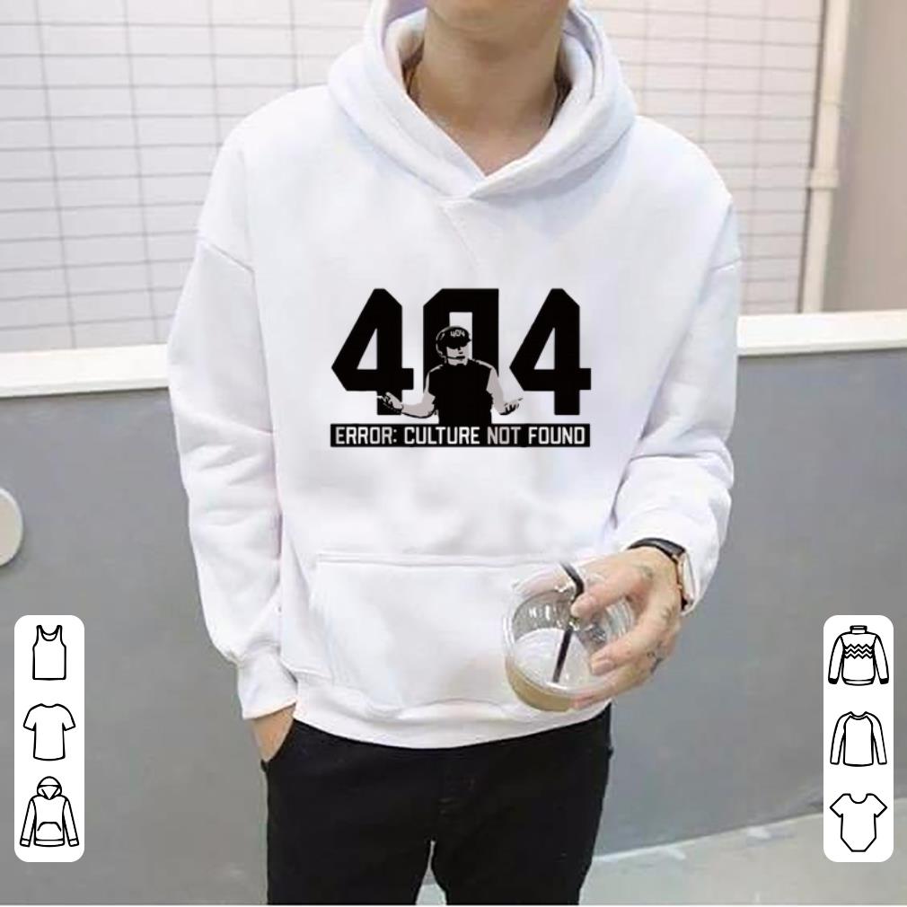 Original 404 Error Culture Not Found shirt 4 - Original 404 Error Culture Not Found shirt
