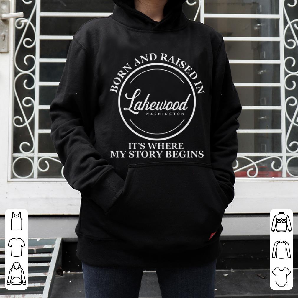 Original Born And Raised In Lakewood Washington It s Where My Story Begins shirt 4 - Original Born And Raised In Lakewood Washington It’s Where My Story Begins shirt