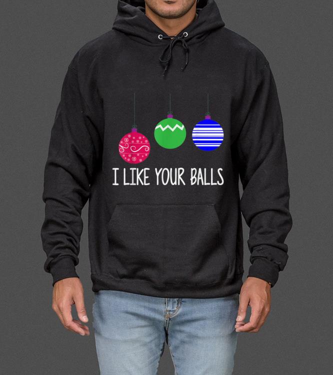 Original I Like Your Balls Ugly Christmas Sweater Funny Sayin sweater 4 - Original I Like Your Balls Ugly Christmas Sweater Funny Sayin sweater