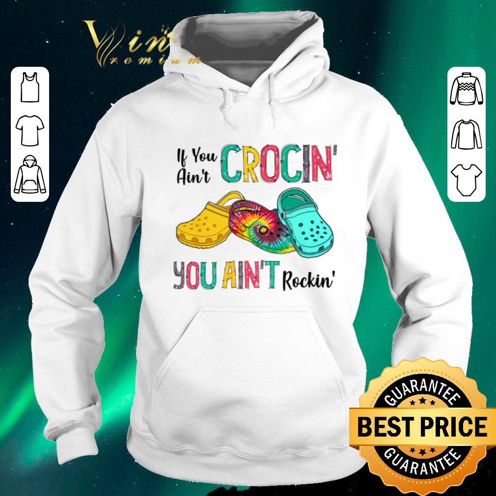 Original Tie dye croc if you ain t crocin you ain t rockin Colorful shirt sweater 4 - Original Tie dye croc if you ain't crocin' you ain't rockin' Colorful shirt sweater
