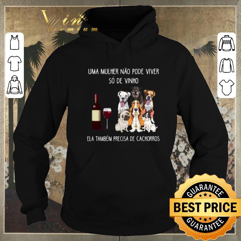 Original Uma mulher nao pode viver so de vinho ela tambem precisa de cachorros dogs shirt sweater Original Uma mulher nao pode viver so de vinho ela tambem precisa de cachorros dogs shirt sweater 4 - Original Uma mulher nao pode viver so de vinho ela tambem precisa de cachorros dogs shirt sweater