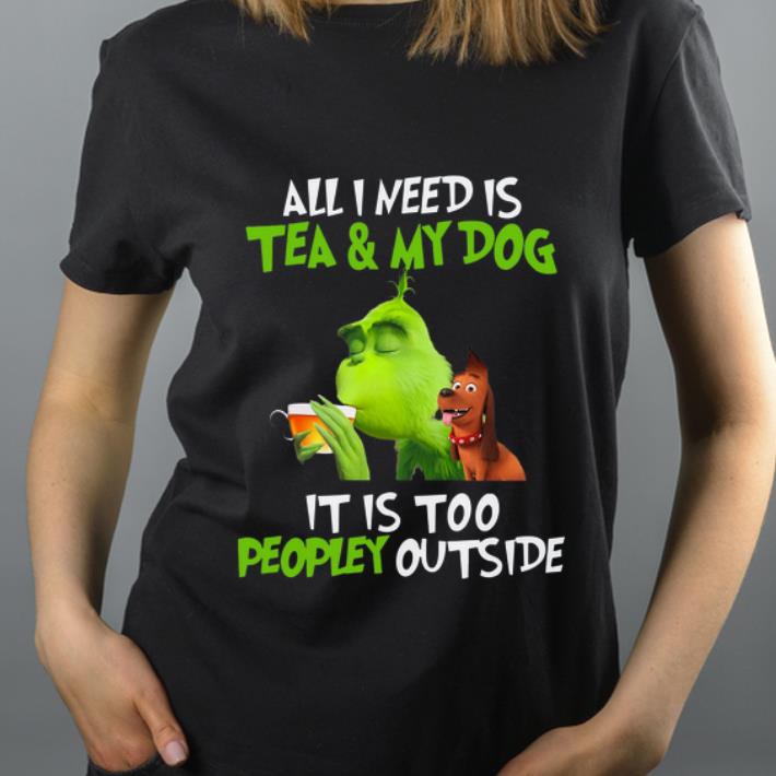 Premium Grinch all I need is tea and my dog it s too peopley outside Christmas shirt 4 - Premium Grinch all I need is tea and my dog it’s too peopley outside Christmas shirt
