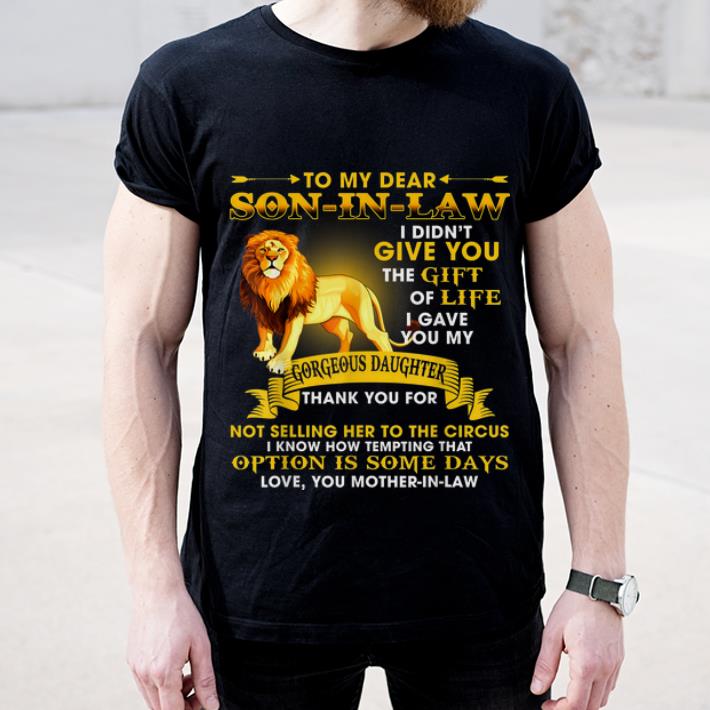 Premium Lion To My Dear Son In Law I Didn t Give You The Gift Of Life shirt 4 - Premium Lion To My Dear Son In Law I Didn't Give You The Gift Of Life shirt