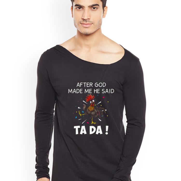 Premium Rooster after God made me he said Ta Da shirt 4 - Premium Rooster after God made me he said Ta Da shirt