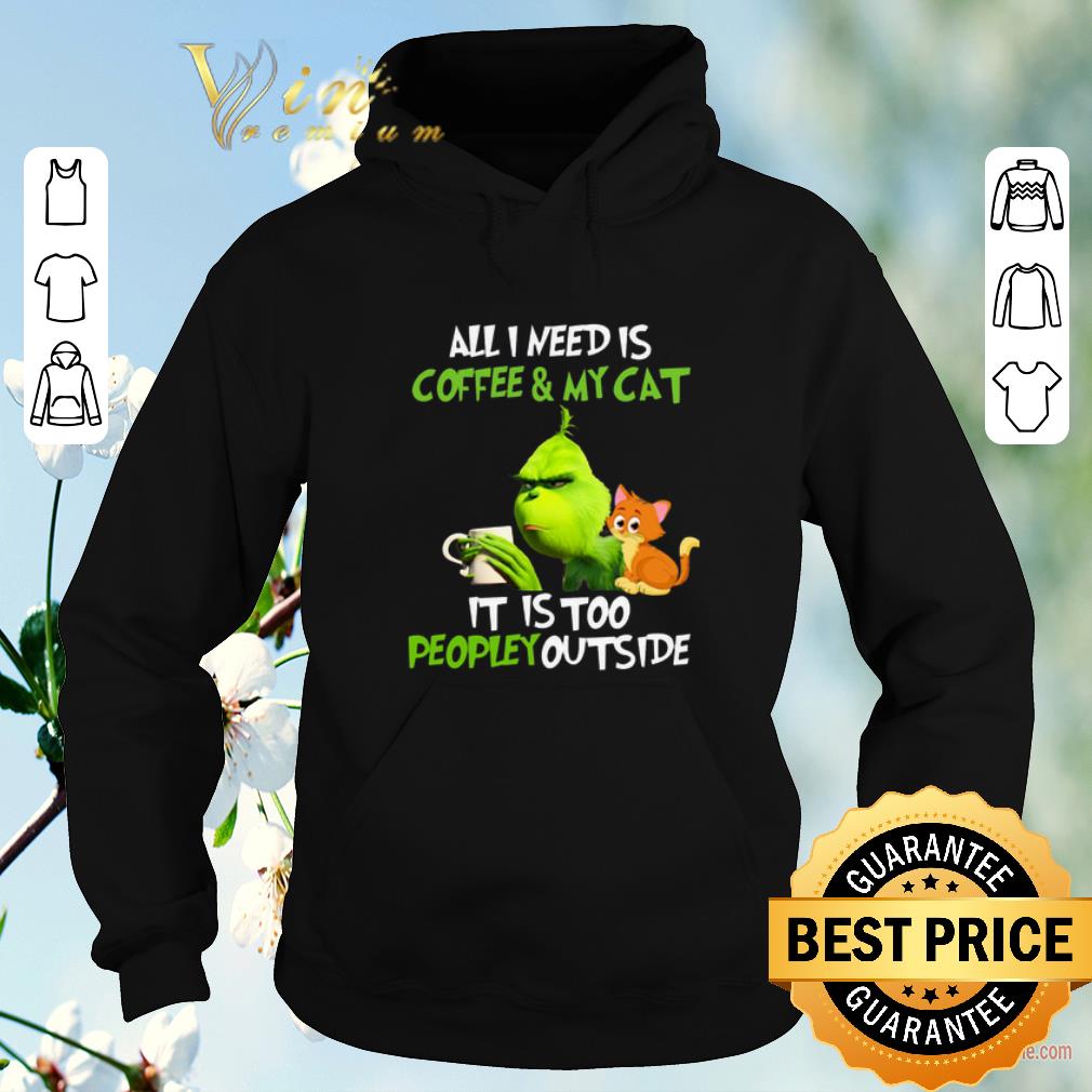 Pretty Christmas Grinch all i need is coffee my cat it is too peopley shirt 4 - Pretty Christmas Grinch all i need is coffee & my cat it is too peopley shirt