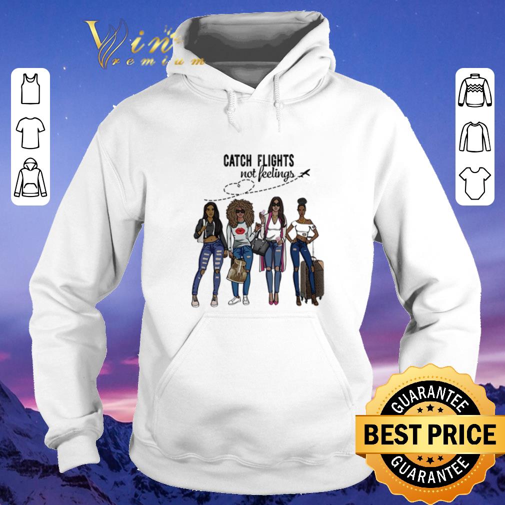 Pretty Girls Trip Catch flights not feelings Traveling Black Girls shirt sweater Pretty Girls Trip Catch flights not feelings Traveling Black Girls shirt sweater 4 - Pretty Girls Trip Catch flights not feelings Traveling Black Girls shirt sweater