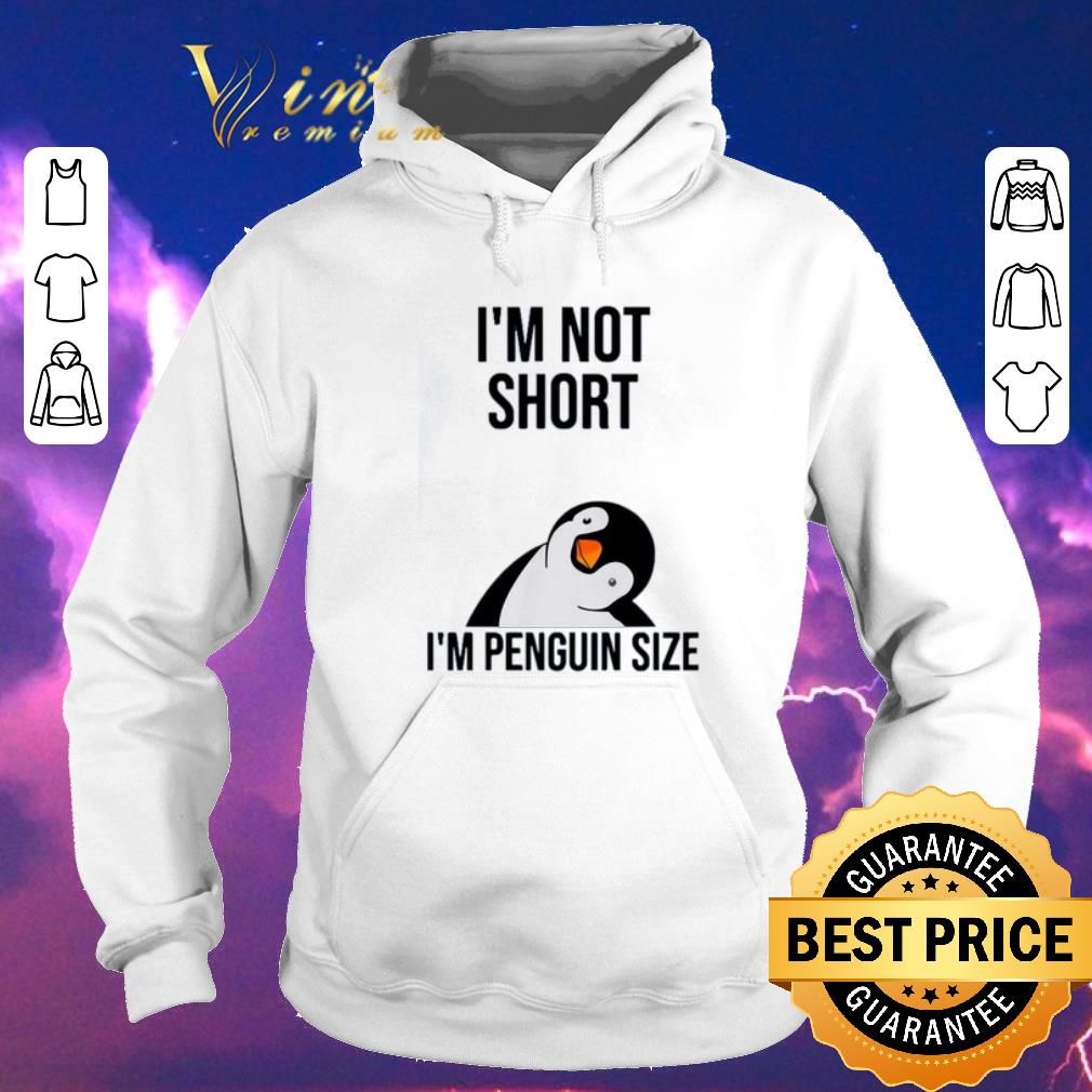 Pretty I'm not short i'm penguin size shirt sweater Pretty I m not short i m penguin size shirt sweater 4 - Pretty I'm not short i'm penguin size shirt sweater