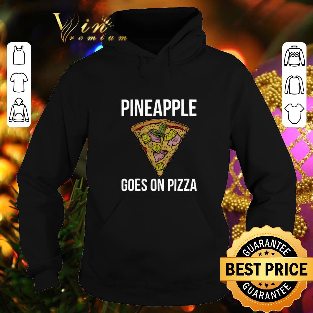 Pretty Pineapple Goes on Pizza shirt 4 - Pretty Pineapple Goes on Pizza shirt