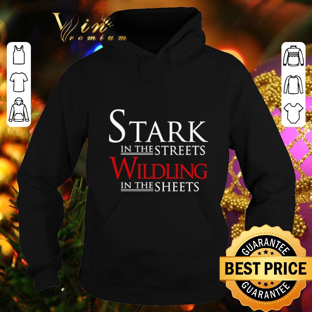 Pretty Stark in the streets wildling in the sheets Game of Thrones shirt 4 - Pretty Stark in the streets wildling in the sheets Game of Thrones shirt