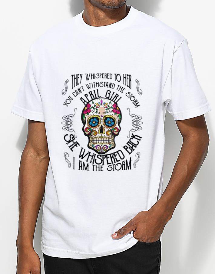 Pretty Tattoos Skull They whispered to her you can withstand the storm April girl shirt 4 - Pretty Tattoos Skull They whispered to her you can withstand the storm April girl shirt