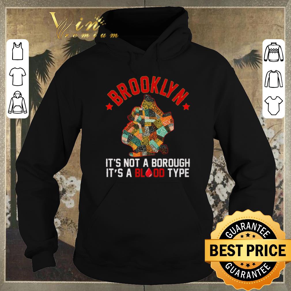 Pretty brooklyn its not a borough its a blood type shirt sweater Pretty brooklyn its not a borough its a blood type shirt sweater 4 - Pretty brooklyn its not a borough its a blood type shirt sweater