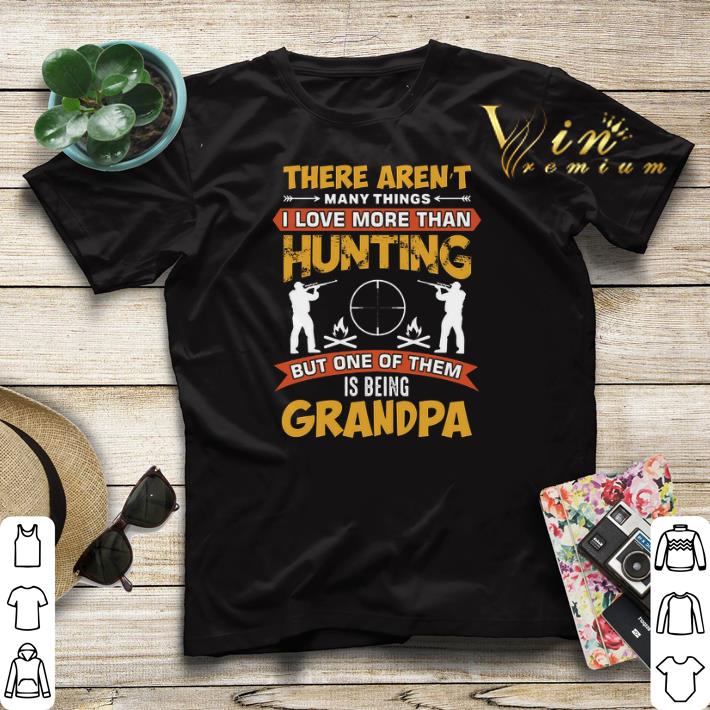 There aren't many things i love more than Deer hunting grandpa shirt sweater There aren t many things i love more than Deer hunting grandpa shirt sweater 4 - There aren't many things i love more than Deer hunting grandpa shirt sweater