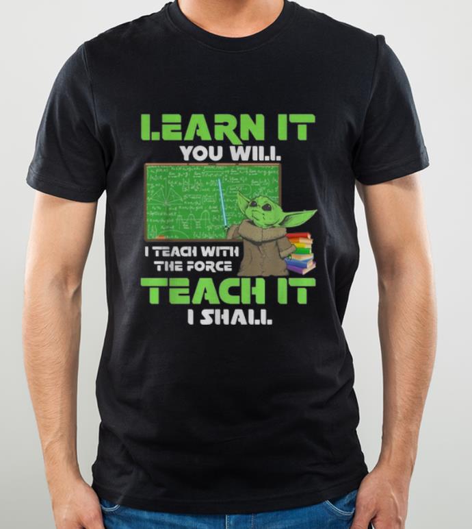 Top Baby Yoda Learn It You Will I Teach With The Force Teach It I Shall shirt 4 - Top Baby Yoda Learn It You Will I Teach With The Force Teach It I Shall shirt
