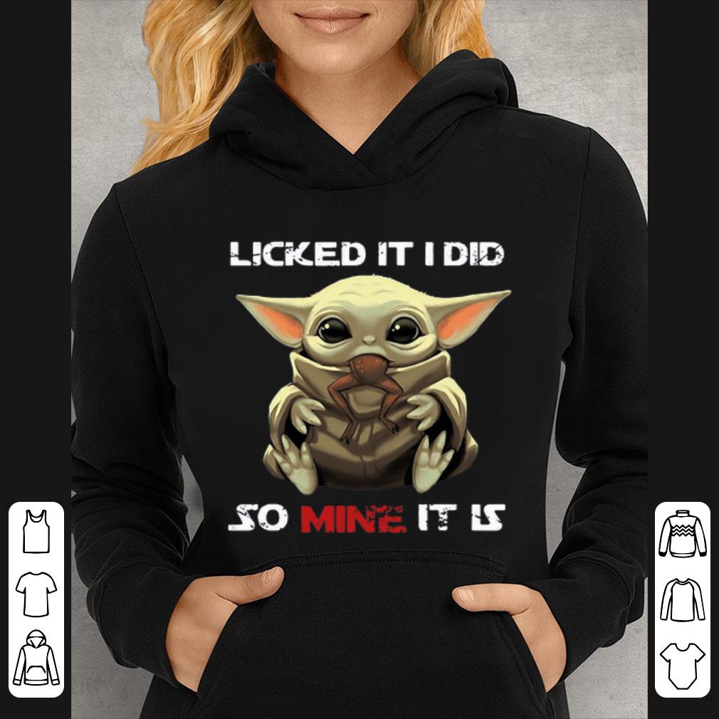 Top Baby Yoda Licked It I Did So Mine It Is shirt 4 - Top Baby Yoda Licked It I Did So Mine It Is shirt