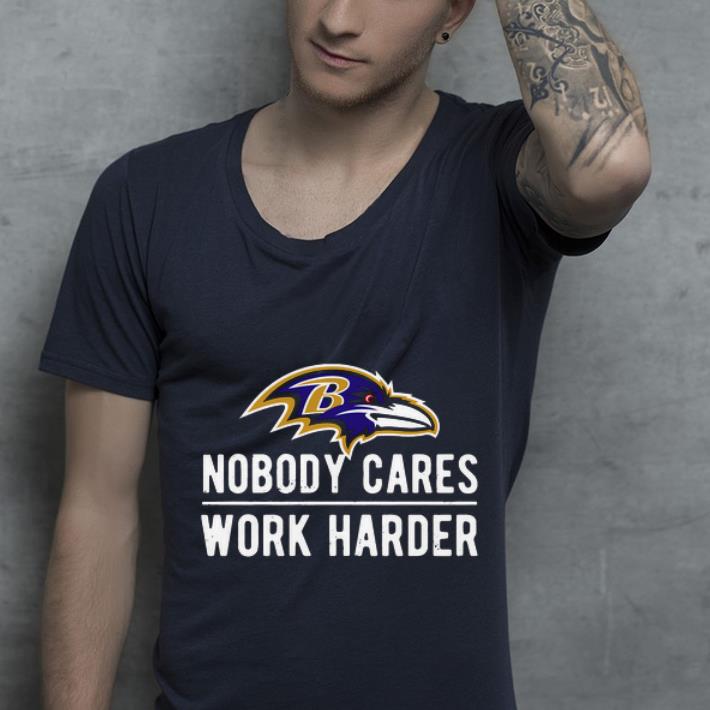 Top Baltimore Raven Nobody cares work harder shirt 4 - Top Baltimore Raven Nobody cares work harder shirt