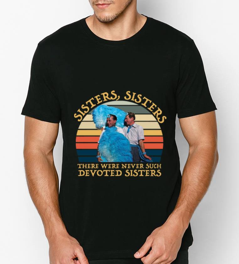 Top Bing Crosby And Danny Kaye sister sister there were never such devoted sisters vintage shirt 4 - Top Bing Crosby And Danny Kaye sister sister there were never such devoted sisters vintage shirt
