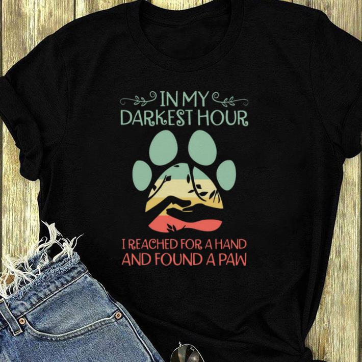 Top In my darkest hour I reached for a hand and found a paw shirt 4 - Top In my darkest hour I reached for a hand and found a paw shirt
