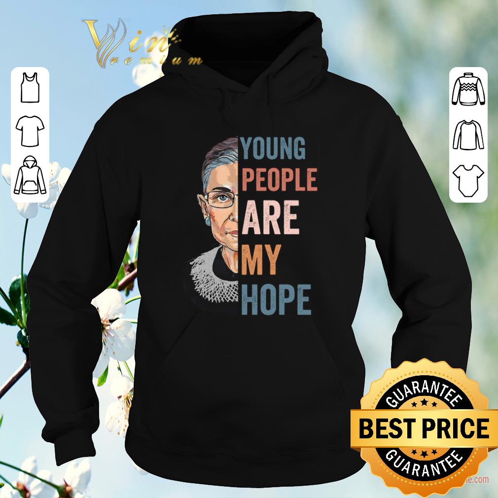 Top Ruth Bader Ginsburg Young people are my hope shirt sweater Top Ruth Bader Ginsburg Young people are my hope shirt sweater 4 - Top Ruth Bader Ginsburg Young people are my hope shirt sweater