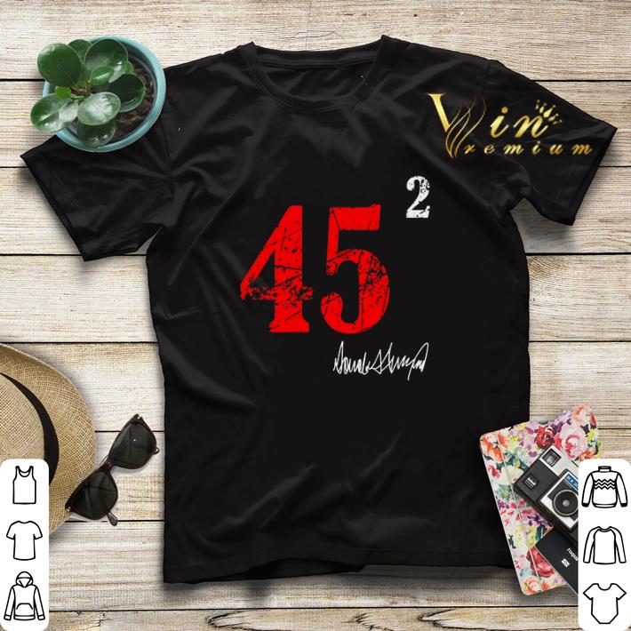 45 squared 2 Donald Trump signature shirt sweater 4 - 45 squared 2 Donald Trump signature shirt sweater